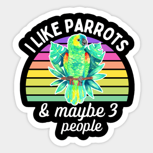 I Like Amazon Parrots and Maybe 3 People Sticker